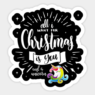 All I want for XMAS is you & a unicorn Funny print Tee Gif Sticker